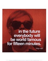 In the future everybody will be world famous for fifteen minutes Fine Art Print