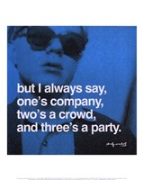 But I always say, one's company, two's a crowd, and three's a party Framed Print