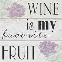 Wine is My Favorite Fruit I Framed Print