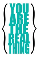 You are the Real Thing 6 Framed Print