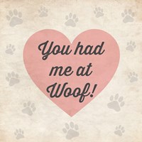 You had Me at Woof! Framed Print