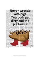 Never Wrestle with Pigs Fine Art Print