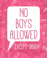 No Boys Allowed Except Daddy Framed Print