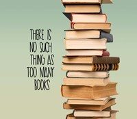 There Is No Such Thing As Too Many Books - Stack Of Books Framed Print