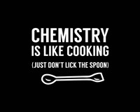 Chemistry Is Like Cooking - Black Framed Print