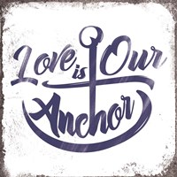 Love is Our Anchor Framed Print