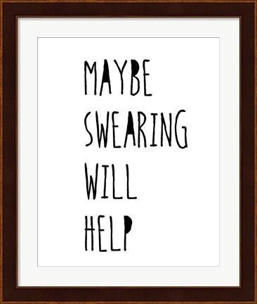 Framed Swearing Helps Print
