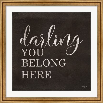 Framed Darling You Belong Here Print