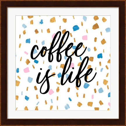 Framed Coffee is Life Print