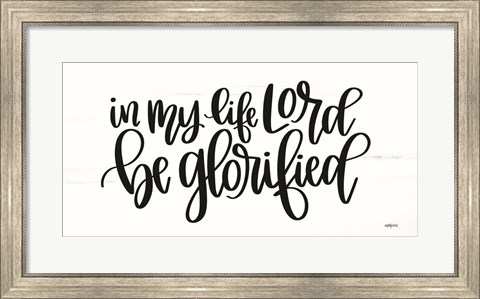 Framed Be Glorified Print