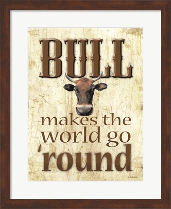 Framed Bull Makes the World Go &#39;Round Print