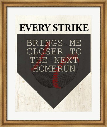 Framed Every Strike Print