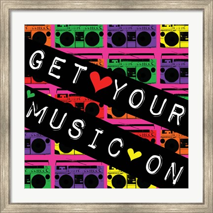 Framed Get Your Music On Print