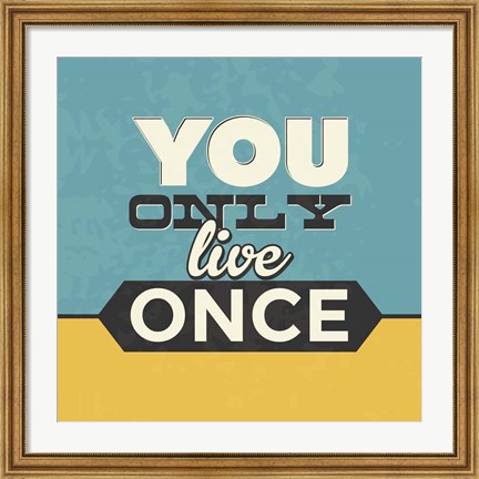 Framed You Only Live Once Print