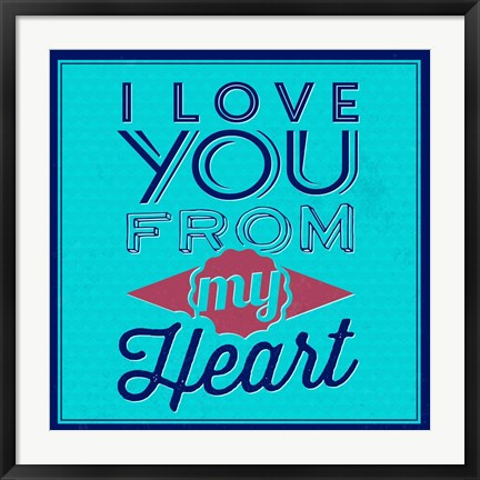 Framed I Love You From My Heart 1 Print
