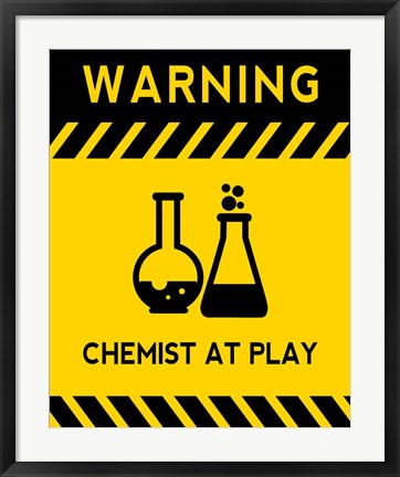 Framed Warning Chemist At Play - Yellow and Black Sign Print